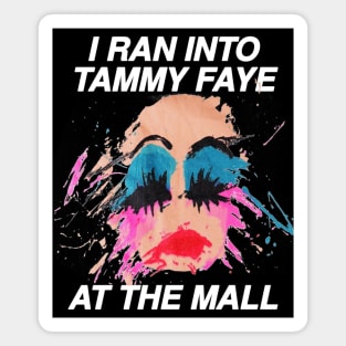 I Ran Into Tammy Faye Black Magnet